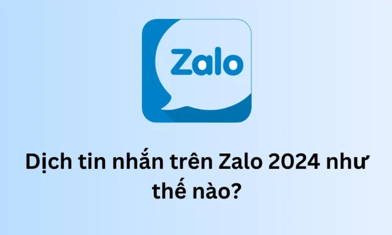 Dịch tin nhắn trên Zalo 2024 như thế nào