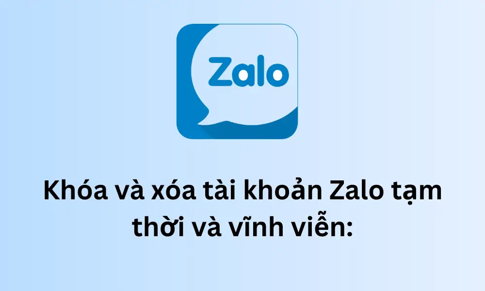 Khóa và xóa tài khoản Zalo tạm thời và vĩnh viễn